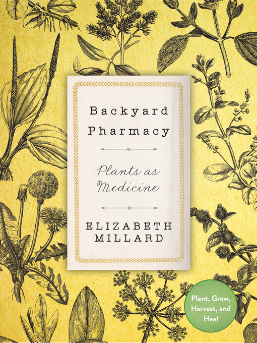 Title details for Backyard Pharmacy by Elizabeth Millard - Available